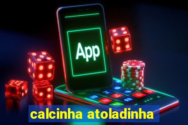 calcinha atoladinha